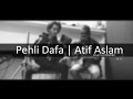 Pehli Dafa | Atif Aslam | Acoustic Cover | Guitar Tutorial | Bollywood | Latest 2017 | New Songs