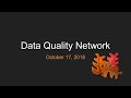2018-10-17 October Data Quality Network Meeting 2018-10-17 October Data Quality Network Meeting