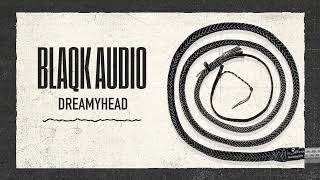 Watch Blaqk Audio Dreamyhead video