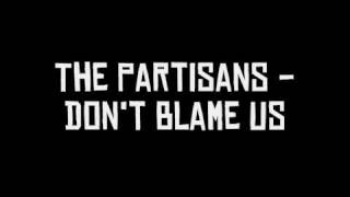 Watch Partisans Dont Blame Us video