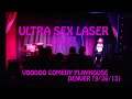 Ultra Sex Laser Live! at the Voodoo Comedy Playhouse Director's Cut (9/26/13)