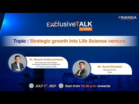 ExTalk_FSSIA: PTT - " Strategic growth into Life Science venture "
