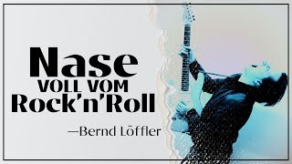 Nase voll vom Rock 'n' Roll | Ein Interview mit Bernd Löffler