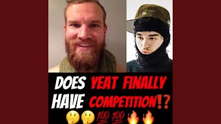 Does Yeat Finally Have Compeion?