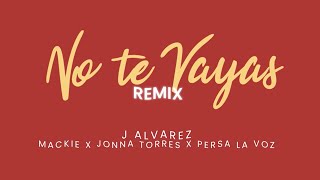 Watch J Alvarez No Te Vayas feat Mackie video