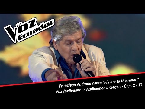 Francisco Andrade cantó “Fly me to the moon” - La Voz Ecuador - Audiciones a ciegas - Cap. 2 - T1