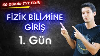 1) 60 Günde TYT Fizik Kampı - Fizik Bilimine Giriş - Konu Anlatımı / 1. Gün