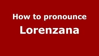 How To Pronounce Lorenzana Italianitaly - Pronouncenames
