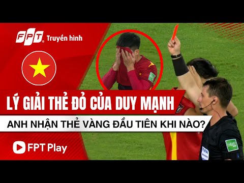 Lý giải chiếc thẻ đỏ, Duy Mạnh nhận thẻ vàng đầu tiên khi nào? | Vòng loại World Cup 2022