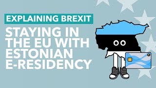 Can Brits Remain in the EU with Estonian e-Residency? - Brexit Explained