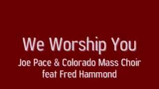 Watch Joe Pace We Worship You video