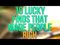 10 LUCKY Finds That Made People MILLIONAIRES