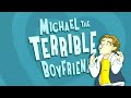 Michael The Terrible Boyfriend: "A Slice of the Action" [ Spanish Fandub ]