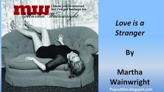 Watch Martha Wainwright Love Is A Stranger video