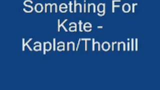 Watch Something For Kate Kaplanthornhill video