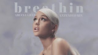 Ariana Grande - Breathin Extended Version
