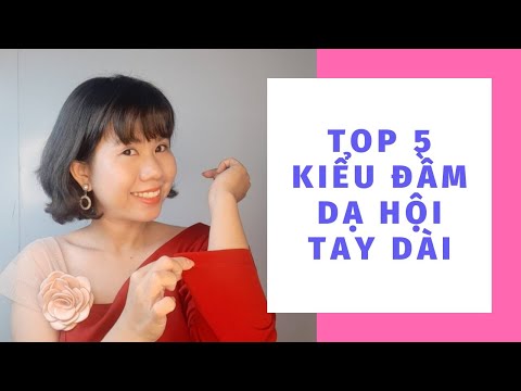 TOP 5 NHỮNG KIỂU ĐẦM DẠ HỘI TAY DÀI & DỄ MẶC
