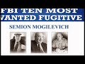 FBI Ten Most Wanted Fugitive Semion Mogilevich