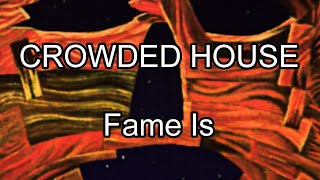 Watch Crowded House Fame Is video