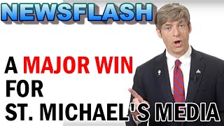 NEWSFLASH: A Big WIN For Church Militant/St. Michael's Media in Court!