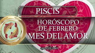 PISCIS -VIDEO HORÓSCOPO DEL AMOR- FEBRERO 2022