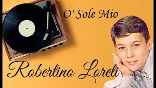 Робертино Лоретти.  Robertino Loretti. O' Sole Mio.