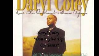 Watch Daryl Coley Dont Give Up On Jesus Live video