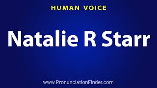 How To Pronounce Natalie R Starr