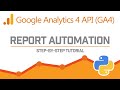 Automate Google Analytics 4 (GA4) Reporting With Python | Step-By-Step Tutorial