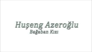 Huşeng Azeroğlu - Lamiye Bağaban Kızı Şah Plak
