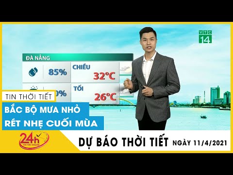 Dự báo thời tiết ngày mai 11/4 Hà Nội giảm mưa,rét về đêm, HCM nắng nóng Dự báo thời tiết 3 ngày tới