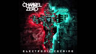 Watch Channel Zero Electronic Cocaine video