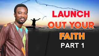 Launch Out Your Faith L Part 1 L Pastor Israel Bonney