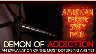 The Demon of Addiction EXPLANATION! | AHS Hotel