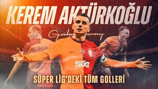 Kerem Aktürkoğlunun Galatasaraydaki Tüm Leri Trendyol Süper Lig