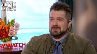 Baywatch (2017) Seth Gordon talks about his experience making the movie