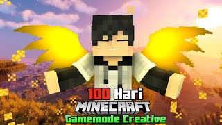 100 Hari Minecraft Tapi Game Mode Creative!!!