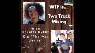 WTF is a Two Track Mix? With Kia "The Mix Artist"