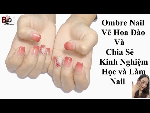Ombre Nail Đẹp, Vẽ Hoa Đào Và Chia Sẻ Kinh Nghiệm Học Nail, Làm Nghề Nail