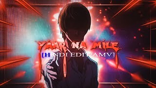 Yaar Na Mile - Death Note Hindi Editamv