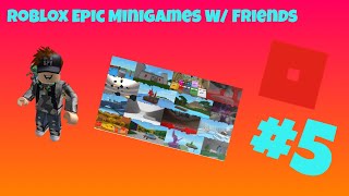 |ROBLOX| Epic Mini-Games W/ Friends (#5)