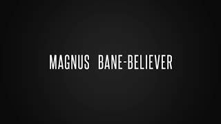Magnus bane believer