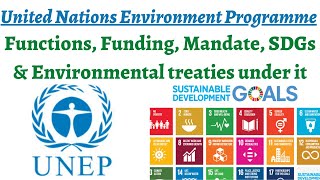 An Introduction To Unep - Functions, Funding, Mandate, Sdgs & Environmental Treaties Under It