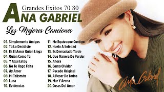 Ana Gabriel Sus Mejores Exitos Romanticos Las 30 Mejores Canciones De Ana Gabriel