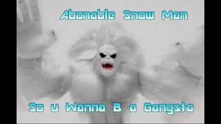 Abonable Snow Man So U Wanna Be A Gangster John Aka Sasquats