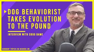 Who Loves PUPPIES?: Dog Behaviorist Takes Evolution to the Pound | Current Topics in Science E8