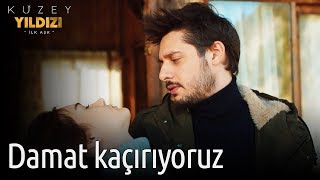 Kuzey Yıldızı İlk Aşk 10. Bölüm - Damat Kaçırıyoruz