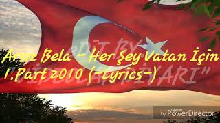 Arsız Bela - Herşey Vatan Için 1.Part 2010 -Lyrics-