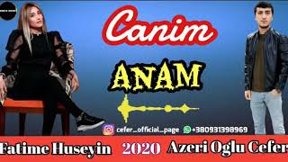 Azeri Oglu Cefer & Fatime Huseyin ~ Canim Anam 2020