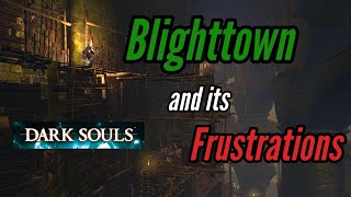 Blighttown And Its Frustrations Dark Souls
